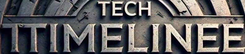 TECH TIMELINE